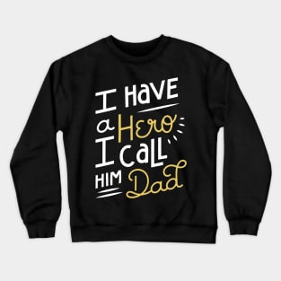 I Have A Hero I Call Him Dad - Father Gift Surprise Crewneck Sweatshirt